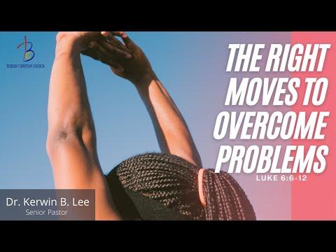 8/15/2021 The Right Moves to Overcome Problems - Luke 6:6-12