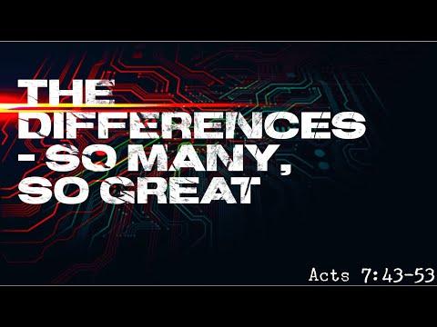 The Differences - So Many, So Great; Acts 7:43-53  Reverend Don Williams