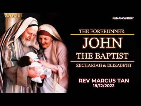 18/12/2022: ENG Rev Marcus Tan - The Forerunner: John the Baptist (Luke 1:5-25) | Penang First