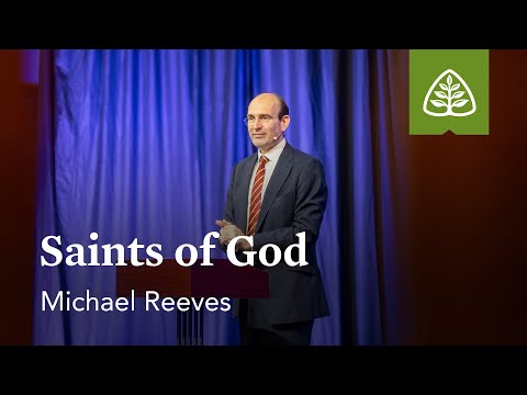 Michael Reeves: Saints of God