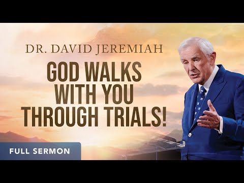 God Walks With You Through Trials! | Dr. David Jeremiah | Philippians 1:12-26