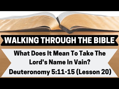 What Does It Mean To Take the Lord's Name In Vain? [Deuteronomy 5:11-15][Lesson 20][WTTB]