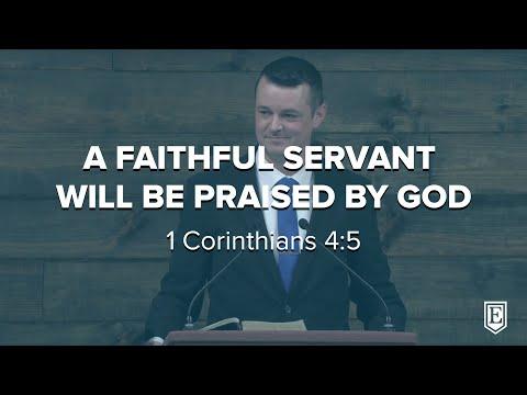 A FAITHFUL SERVANT WILL BE PRAISED BY GOD: 1 Corinthians 4:5