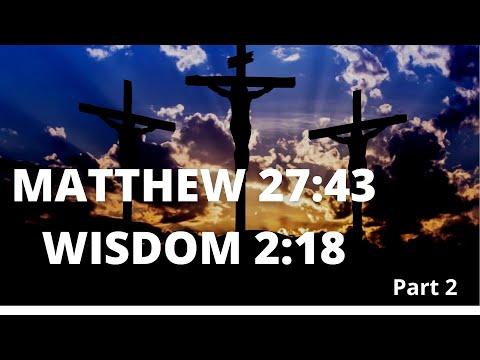 In-depth Look at Matthew 27:32 and Wisdom 2:18 PART 2