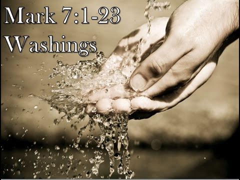 4-19-15 Mark 7:1-23  Washings