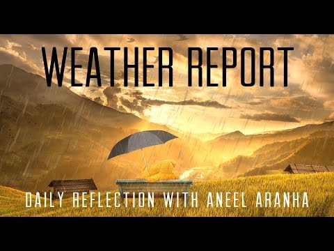 Daily Reflection With Aneel Aranha | Luke 12:54-59 | October 26, 2018