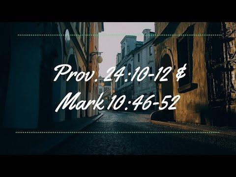 Provbers. 24:10-12 & Mark 10:46-52