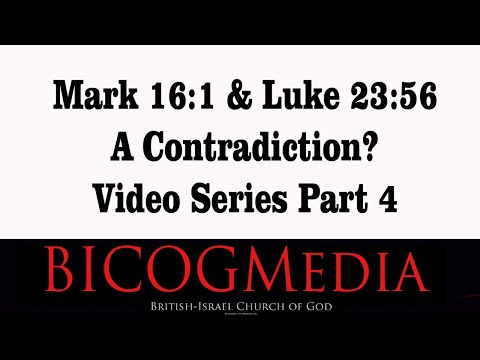 Watchman Program- Mark 16:1 & Luke 23:56A Contradiction? Video Series Part 4