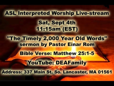 09-04-21 ASL Worship Service — "The Timely 2,000 Year Old Words" — Matthew 25:1-5