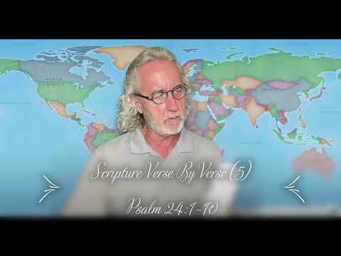 Scripture Verse By Verse (5) Psalm 24:1-10