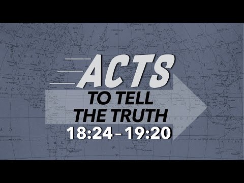 To Tell the Truth - Acts 18:24-19:20 - Oct 25, 2020 8:30a Service
