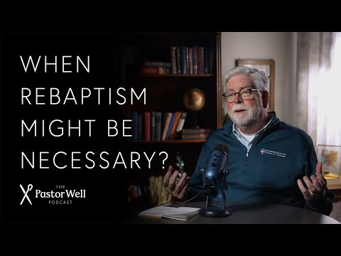 When Rebaptism might be necessary | Pastor Well - Ep. 88