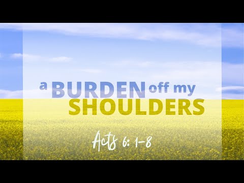 A Burden Off My Shoulders | Acts 6:1-8 | Pentecost 4B | Installation of Stephen Ministers