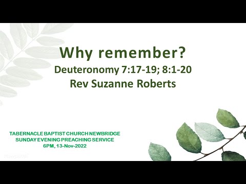 Why remember? - Deuteronomy 7:17-19; 8:1-20 - 6pm 13-Nov-2022 Sunday Evening Preaching Service