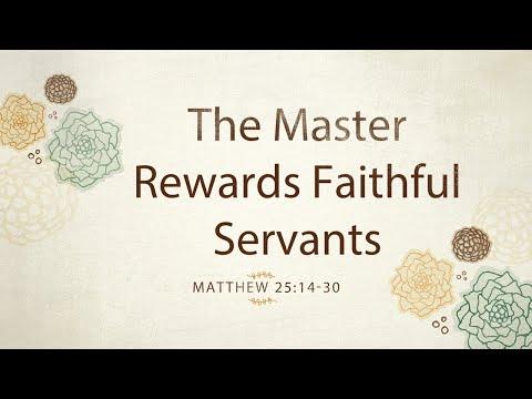 The Master Rewards Faithful Servants (Matthew 25:14-30)