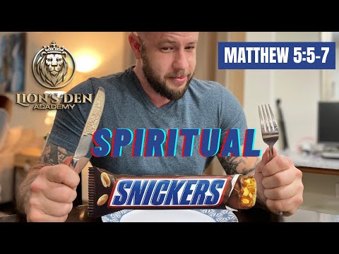 BEATITUDES pt. 2: You NEED a Spiritual SNICKERS! You're not yourself when hungry! (Matthew 5:5-7)