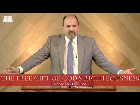 The Free Gift of God's Righteousness | Romans 3:22-24