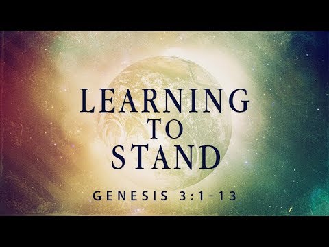 Genesis 3:1-13 | Learning to Stand | Rich Jones