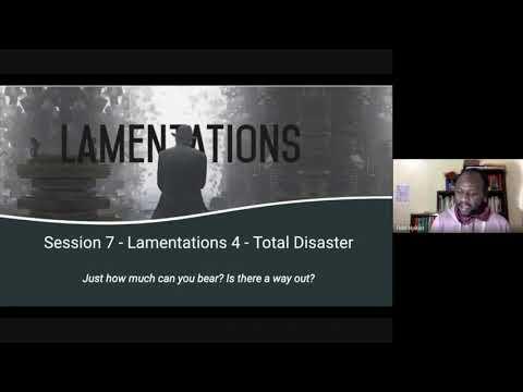 Study through Lamentations Session 7 (Lamentations 4:1-22) August 12, 2020