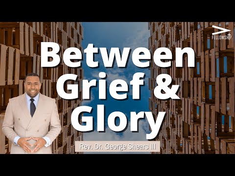 Between Grief & Glory | John 11:38-40