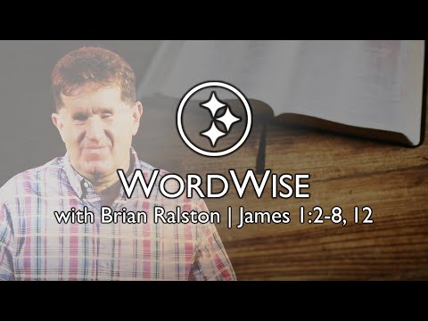 WordWise | James 1:2-8, 12