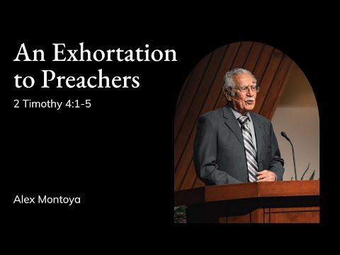 Alex Montoya | TMS Chapel | An Exhortation to Preachers - 2 Timothy 4:1-5