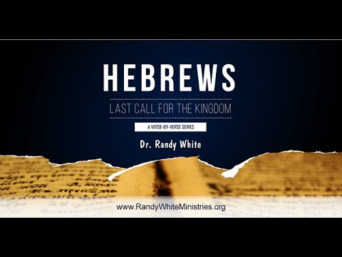 Last Call for the Kingdom | Hebrews 1:4-14 | Dr. Randy White