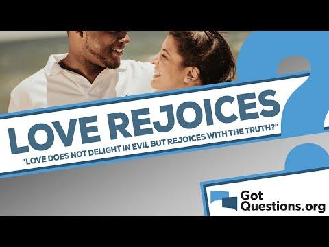 What does it mean that love does not delight in evil but rejoices with the truth (1 Cor 13:6)?
