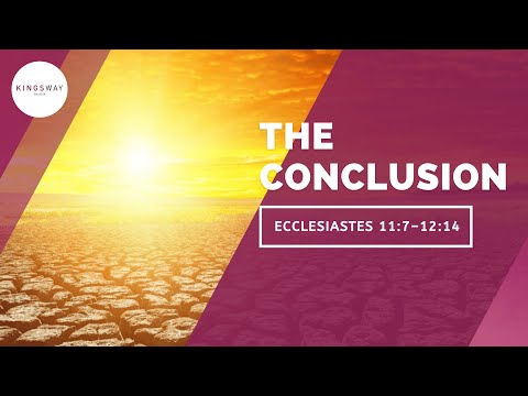 [20.06.21] The Conclusion (Ecclesiastes 11:7-12:14)
