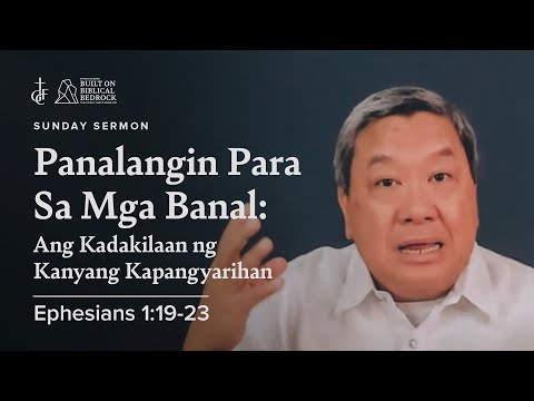 Sunday Sermon • Ephesians 1:19-23 • Panalangin Para sa Mga Banal