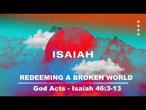 Explore the Bible: God Acts - Isaiah 46:3-13