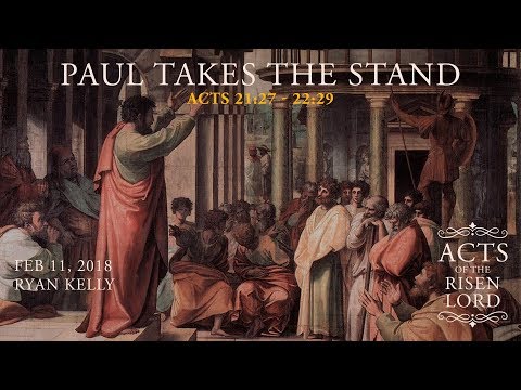 Ryan Kelly, "Paul Takes the Stand" - Acts 21:27 - 22:29