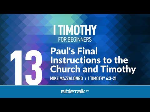 Paul's Final Instructions to the Church and Timothy (I Timothy 6:3-21) | Mike Mazzalongo