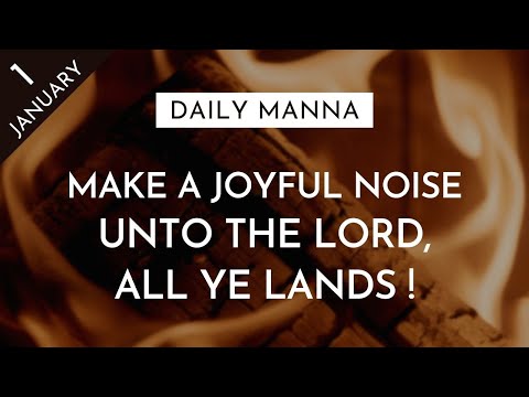 Make A Joyful Noise Unto The Lord, All Ye Lands | Psalm 100:1-5 | Daily Manna