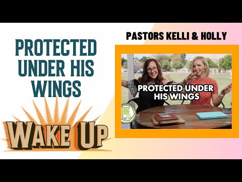 WakeUp Daily Devotional | Protected Under His Wings | Psalms 63:7