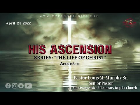 April 24, 2022 “His Ascension” Acts 1:6-11 / 10am