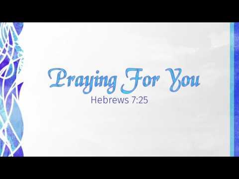 "Praying for you" (Hebrews 7:25) By Rachel Hyman