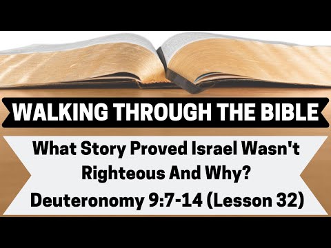 What Story Proved Israel Wasn't Righteous And Why? [Deuteronomy 9:7-14][Lesson 32][WTTB]