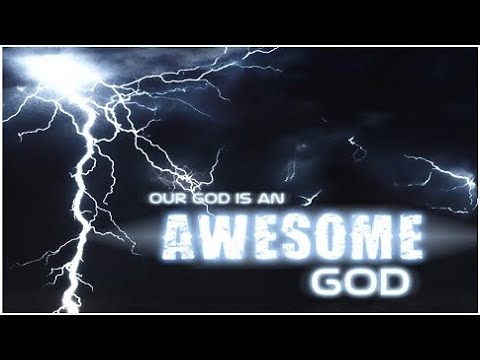 HOW AWESOME OUR GOD IS | Nahum 1:2-7