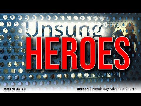 Unsung Heroed - Acts 9: 26-43