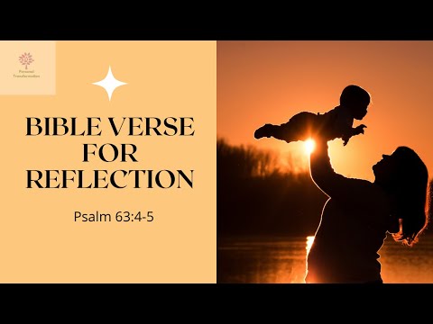 Bible Verse for Reflection - Psalm 63:4-5