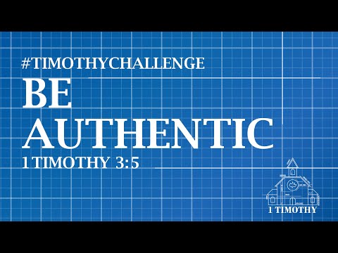 1 Timothy 3:5  "Be Authentic"  (04/26/20)