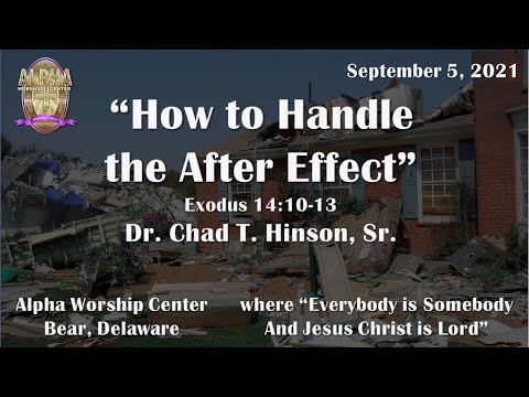 How to Handle the After Effect - Exodus 14:10-13 with Dr. Chad T. Hinson, Sr. on September 5, 2021.