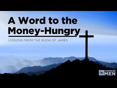 A Word to the Money-Hungry (James 5:1-6) | Men's Bible Study | Pastor Kellen Allen