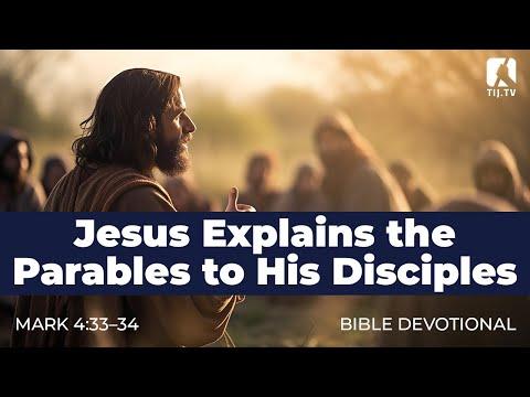 34. Jesus Explains the Parables to His Disciples - Mark 4:33-34