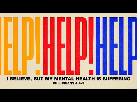 LIVE Sunday 9:00 AM: I Believe, but My Mental Health Is Suffering - Philippians 4:4-9 - Skip Heitzig