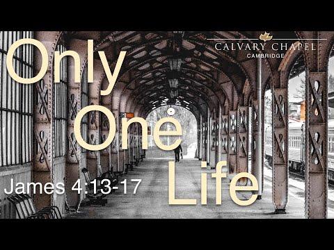 Only One Life - James 4:13-17