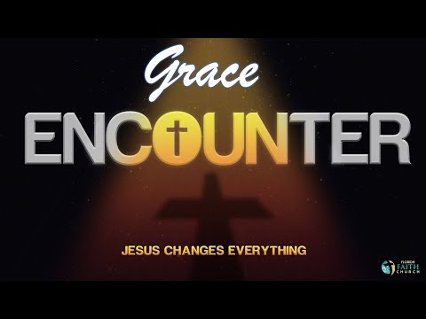 Grace Encounter, Scripture Genesis 18:9-14; Philippians 4:6-7; John 11:32