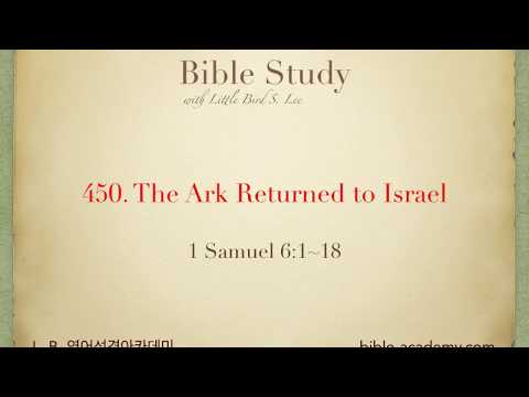 450. The Ark Returned to Israel - 1 Samuel 6:1~18