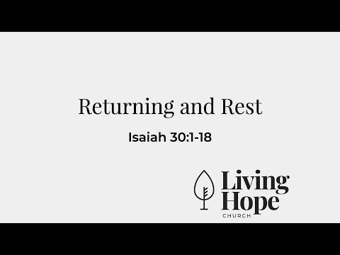 "Returning and Rest" - Isaiah 30:1-18